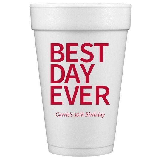 Bold Best Day Ever Styrofoam Cups